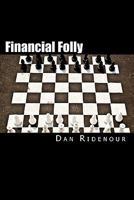 Financial Folly: Why Seven Smart Financial Decisions Will Lower Your Credit Score 145630576X Book Cover