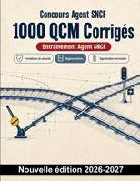 Concours Agent SNCF : 1000 QCM Corrigés: Préparation ciblée : sécurité ferroviaire, signalisation, circulation des trains, aiguillage, incidents et évacuation des voyageurs (French Edition) B0HCMB3DVV Book Cover