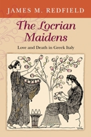 The Locrian Maidens: Love and Death in Greek Italy 0691116059 Book Cover