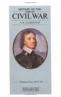 History of the Great Civil War Volume Four 1647-49 1842126423 Book Cover