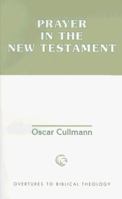 Prayer in the New Testament 0800629442 Book Cover