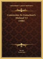 Commentar Zu Zamachsari's Mufassal V2 (1886) 1160834555 Book Cover
