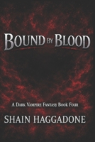 Bound by Blood: A Dark Vampire Fantasy Book Four (A supernatural saga of bloodlines, betrayal, and power.) B0GHYX8BD9 Book Cover