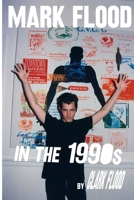 Mark Flood in the Nineties 1387872532 Book Cover