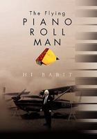 The Flying Piano Roll Man 1453558969 Book Cover