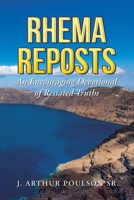 Rhema Reposts: An Encouraging Devotional of Restated Truths 1543498434 Book Cover
