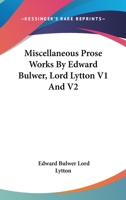 Miscellaneous Prose Works by Edward Bulwer, Lord Lytton V1 and V2 1162948388 Book Cover
