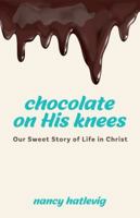 Chocolate on His Knees 1647732344 Book Cover