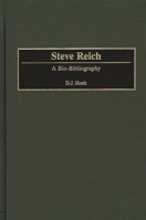 Steve Reich: A Bio-Bibliography (Bio-Bibliographies in Music) 0313312079 Book Cover