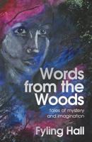 Words from the Woods: Tales of Mystery and Imagination 1908693266 Book Cover