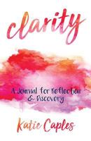 clarity: A Journal for Reflection & Discovery 1945670940 Book Cover