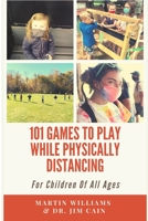 101 Games To Play While Physically Distancing: For Children Of All Ages B0948PLS7W Book Cover