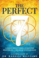 The Perfect 7: A Daily Devotional Guide for Mastering 7 Areas of Stewardship 1733506500 Book Cover