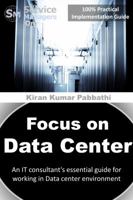 Focus on Data Center: An IT consultant's essential guide for working in data center environment 0991320573 Book Cover