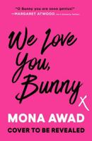 We Love You, Bunny: A Novel 166805986X Book Cover