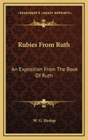 Rubies From Ruth: An Exposition From The Book Of Ruth 1164476629 Book Cover