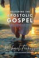 Restoring the Apostolic Gospel: An Invitation to Encounter the Glorified Christ and Rediscover our Full Inheritance in Him1 B08HG8YH47 Book Cover