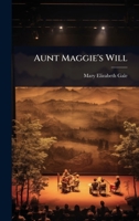 Aunt Maggie's Will 1024451054 Book Cover