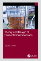 Theory and Design of Fermentation Processes 1032108320 Book Cover