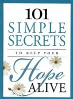 101 Simple Secrets to Keep Your Hope Alive 1562921347 Book Cover