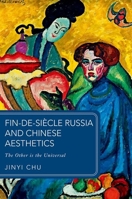 Fin-de-siècle Russia and Chinese Aesthetics: The Other is the Universal (Global Asias) 0198920393 Book Cover