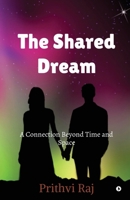 The Shared Dream: A Connection Beyond Time and Space B0GVTBHP7Y Book Cover