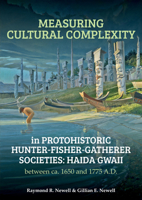 Measuring Cultural Complexity in Protohistoric Hunter-Fisher-Gatherer Societies: Haida Gwaii Between CA. 1650 and 1775 A.D. 9090298320 Book Cover