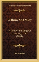 William and Mary: A Tale of the Siege of Louisburg, 1745 (1884) 1104530503 Book Cover