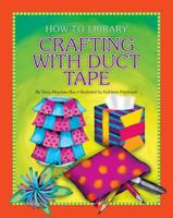 Crafting with Duct Tape (How-to Library) 1624311474 Book Cover