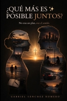 ¿QUÉ MÁS ES POSIBLE JUNTOS?: No eras el plan, eras el sentido (Spanish Edition) B0H2HLR7X4 Book Cover