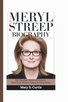 MERYL STREEP BIOGRAPHY: The Timeless Power of a Screen Icon From Theater Stages to Oscar Glory B0DXKPQ8R8 Book Cover