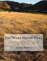 You Were Never Here: Brevet First Lieutenant David A. Hocroft, U.S. Army, Company A, 4th Artillery Regiment, December 1880-September 1884-Black & White Interior 1508455708 Book Cover