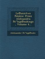 Le Snictwo Polskie: Przez Aleksandra Po Luja Nskiego, Volume 4... 1288138091 Book Cover