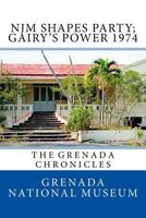 Njm Shapes Party; Gairy's Power 1974: The Grenada Chronicles 1517484642 Book Cover