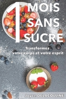 Un mois sans sucre: Transformez votre corps et votre esprit B0FT9SFNRC Book Cover