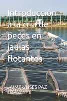 Introducción a la cría de peces en jaulas flotantes (Spanish Edition) B0CKQD5TYL Book Cover