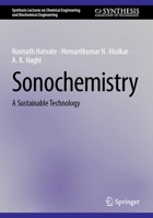 Sonochemistry: A Sustainable Technology (Synthesis Lectures on Chemical Engineering and Biochemical Engineering) 3031916557 Book Cover
