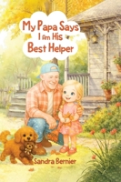 My Papa Says I am His Best Helper B0G88K94L4 Book Cover