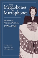 From Megaphones to Microphones: Speeches of American Women, 1920-1960 0275977722 Book Cover