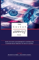 The GovCon Winners Way: How To Win Government Contracts Faster Than Trying to Go It Alone! B0CNL1H6YM Book Cover