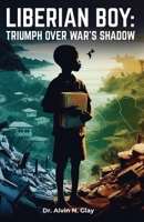 Liberian Boy: Triumph Over War's Shadow B0H2JV2C38 Book Cover
