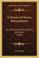 Narrative History: A History of Dover, Massachusetts, as A Precinct, Parish, District, and Town 1113840137 Book Cover