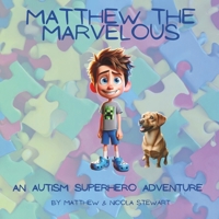 Matthew the Marvelous - An Autism Superhero Adventure B0D2GPB14M Book Cover