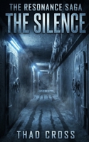 The Silence: A Sci-Fi Survival Thriller (The Resonance Saga) B0GRV9Y4X5 Book Cover