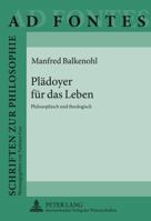 Plaedoyer Fuer Das Leben: Philosophisch Und Theologisch 363161621X Book Cover