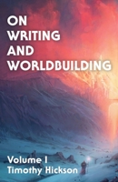 On Writing and Worldbuilding, Volume I 0473591731 Book Cover