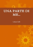 Una Parte Di Me.... 1326091832 Book Cover