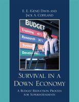 Survival in a Down Economy: A Budget Reduction Process for Superintendents 1607097540 Book Cover