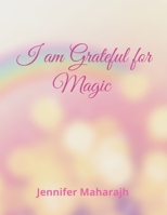 I am Grateful for Magic B08XLGJPWN Book Cover