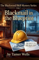 The Blackwood B&B Mysteries: VOL7: Blackmail in the Blueprint. (Blackwood B&B Mysteries Series: A Small Town Fixer-Upper Cozy Mystery Series) B0H11QTQGG Book Cover